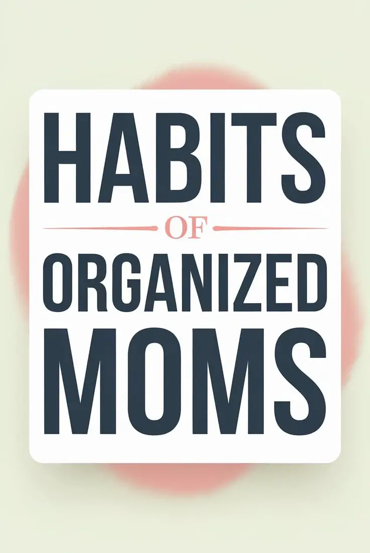 Mom Planner Ideas: Habits of Highly Organized Moms