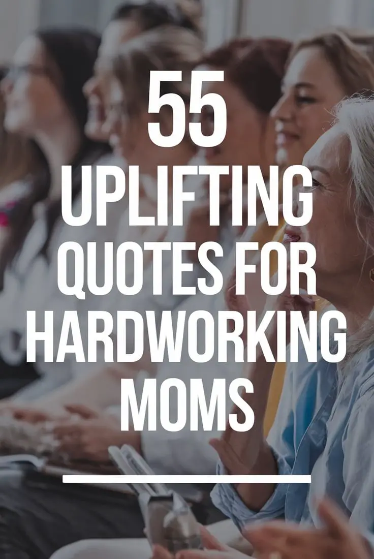 55 Uplifting Quotes for Hardworking Moms